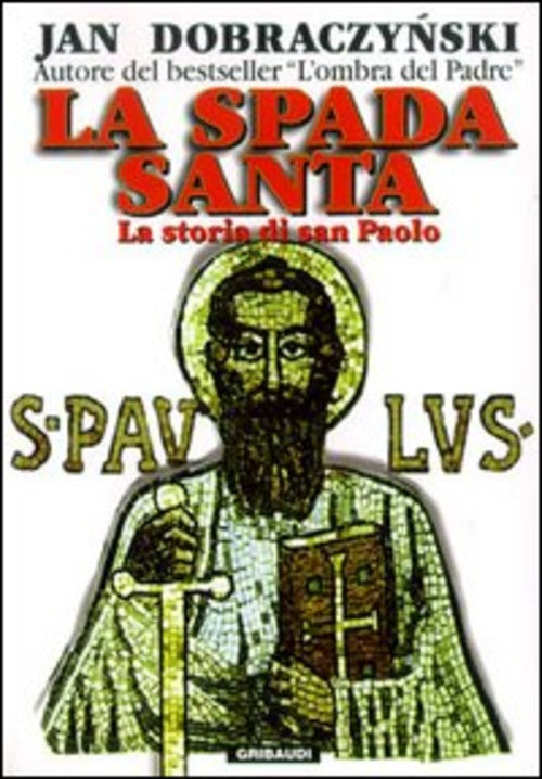 La Spada Santa. La Storia Di San Paolo Jan Dobraczynski Gribaudi 2002