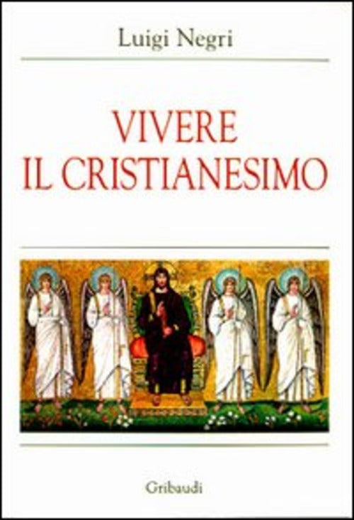 Vivere Il Cristianesimo Luigi Negri Gribaudi 2004