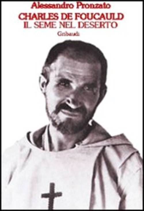 Charles De Foucauld. Il Seme Nel Deserto. Vol. 1 Alessandro Pronzato Gribaudi