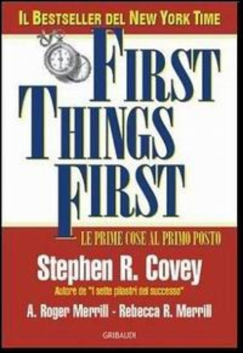 First Things First. Le Prime Cose Al Primo Posto Stephen R. Covey Gribaudi 200