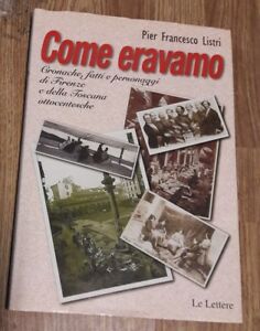 Come Eravamo. Cronache, Fatti E Personaggi Di Firenze E Della Toscana Ottocentesche