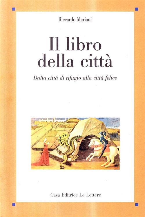 Il Libro Della Citta. Dalla Citta Di Rifugio Alla Citta Felice Riccardo Marian