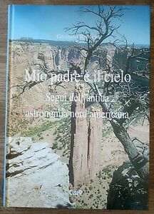 Mio Padre È Il Cielo. Segni Dell'antica Astronomia Nord Americana Giuliano Rom