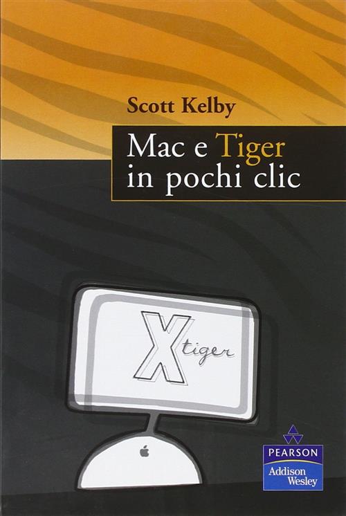 Mac E Tiger In Pochi Clic Scott Kelby Pearson 2005