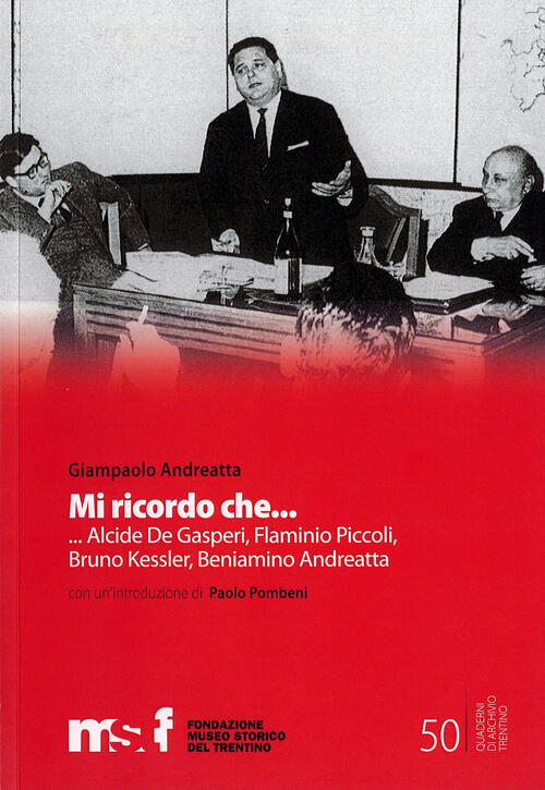 Mi Ricordo Che... Alcide Degasperi, Flaminio Piccoli, Bruno Kessler, Beniamino