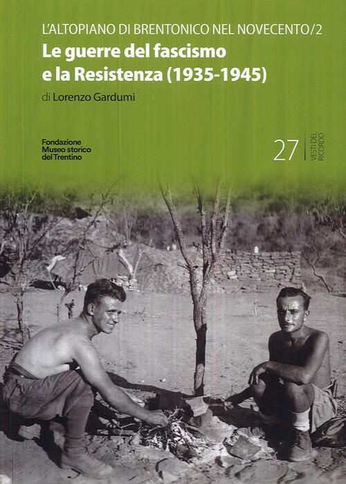 Le Guerre Del Fascismo E La Resistenza (1935-1945) Lorenzo Gardumi Fondaz. Mus