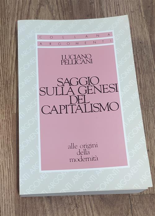 Saggio Sulla Genesi Del Capitalismo. Alle Origini Della Modernita