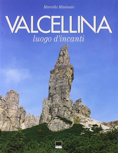 Valcellina Luogo D'incanti Marcello Missinato Vianello 2000