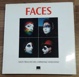 Faces. Volti Truccati Del Carnevale Veneziano. Vianello Libri