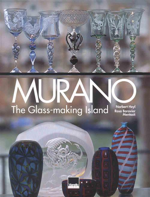 Murano. L'isola Dei Vetrai. The Glass Making Island Norbert Heyl, Rosa Barovie