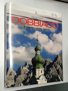 Dobbiaco. Il Canto Della Terra. Ediz. Italiana E I