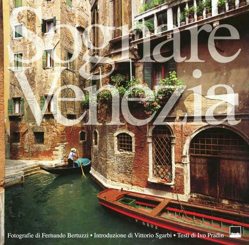 Sognare Venezia. Ediz. Italiana E Inglese Vianello Libri 2012