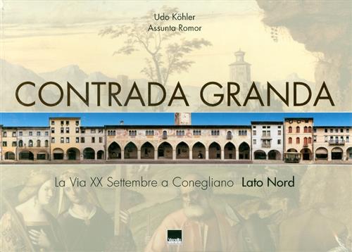 Contrada Granda. La Via Xx Settembre A Conegliano