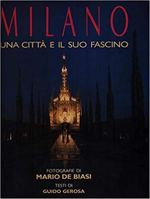 Milano. Una Citta E Il Suo Fascino