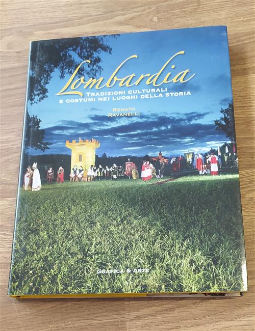 Lombardia. Tradizioni Culturali E Costumi Nei Luoghi Della Storia