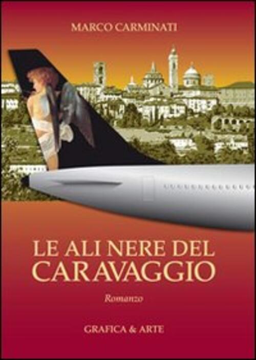 Le Ali Nere Del Caravaggio Marco Carminati Grafica E Arte 2010