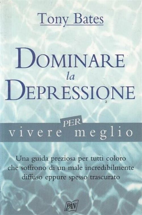 Dominare La Depressione Per Vivere Meglio