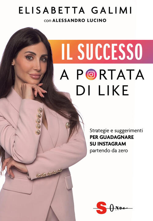 Il Successo A Portata Di Like. Strategie E Suggerimenti Per Guadagnare Su Inst