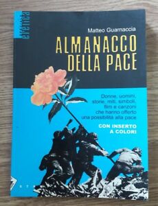 Almanacco Della Pace. Donne, Uomini, Storie, Miti, Simboli, Film E Canzoni Che Hanno Offerto Una Pos