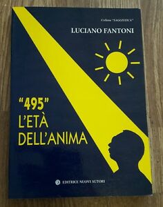 495 L'età Dell'anima Luciano Fantoni Ed. Nuovi Autori 2000