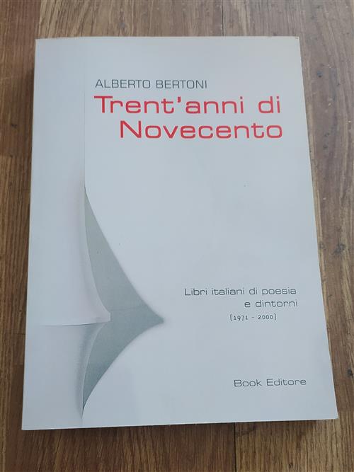 Trent'anni Di Novecento. Libri Italiani Di Poesia E Dintorni (1971-2000)