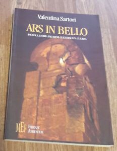 Ars In Bello. Piccola Storia Dei Beni Culturali In