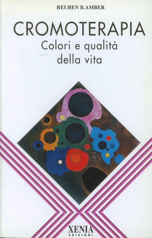 Cromoterapia. Colori E Qualita Della Vita