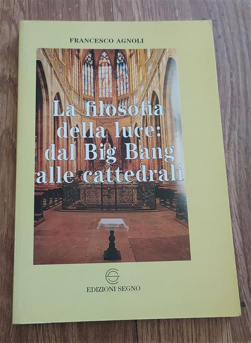 La Filosofia Della Luce: Dal Big Bang Alle Cattedrali