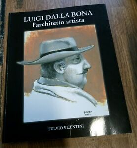 Luigi Dalla Bona L'architetto Artista Fulvio Vicentini