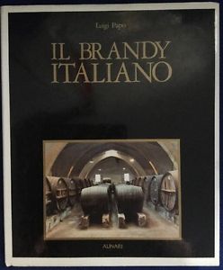 Il Brandy Italiano. Storia E Leggenda. Italian Brandy. History And Legend