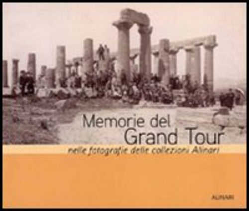 Memorie Del Grand Tour Nelle Fotografie Delle Collezioni Alinari