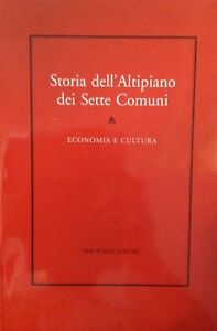 Storia Dell'altipiano Dei Sette Comuni. Vol. 2: Economia E Cultura.