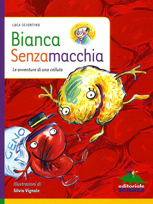 Bianca Senzamacchia. Le Avventure Di Una Cellula