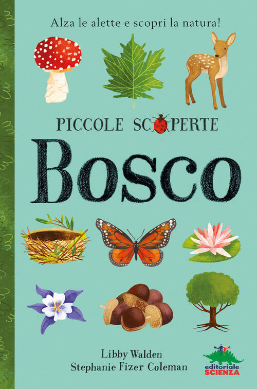 Bosco. Alza Le Alette E Scopri La Natura! Ediz. Illustrata Libby Walden Editor