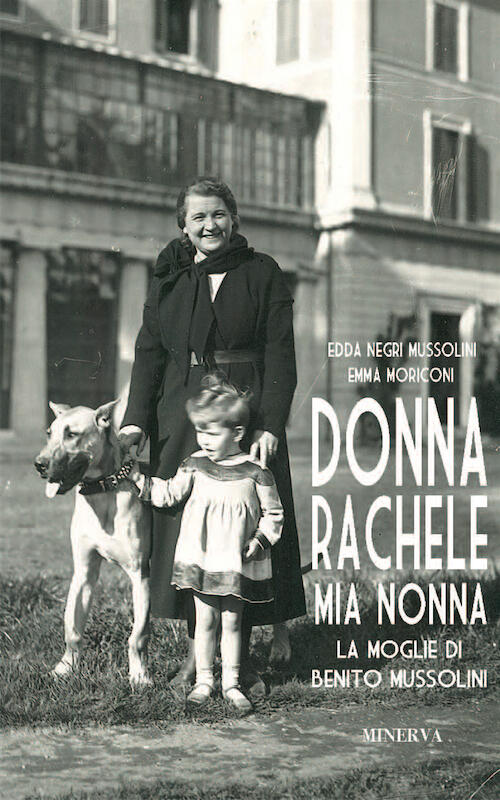 Donna Rachele Mia Nonna. La Moglie Di Benito Mussolini Edda Negri Mussolini Mi