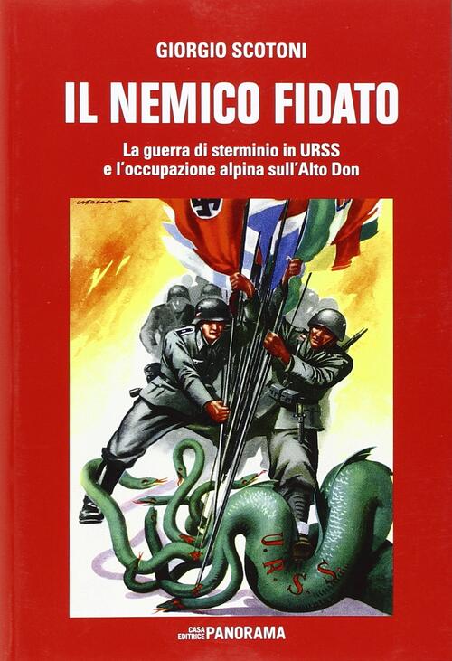 Il Nemico Fidato. La Guerra Di Sterminio In Urss E L'occupazione Alpina Sull'a