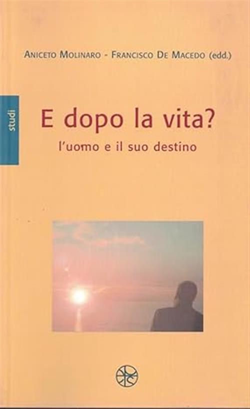 E Dopo La Vita? L'uomo E Il Suo Destino Aniceto Molinaro, Francisco De Macedo