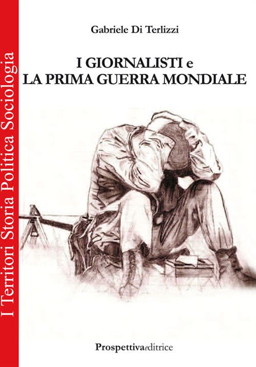 I Giornalisti E La Prima Guerra Mondiale