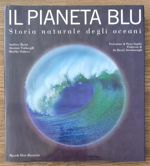 Il Pianeta Blu. Storia Naturale Degli Oceani