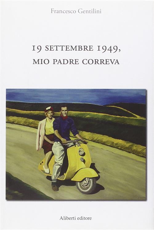 19 Settembre 1949, Mio Padre Correva