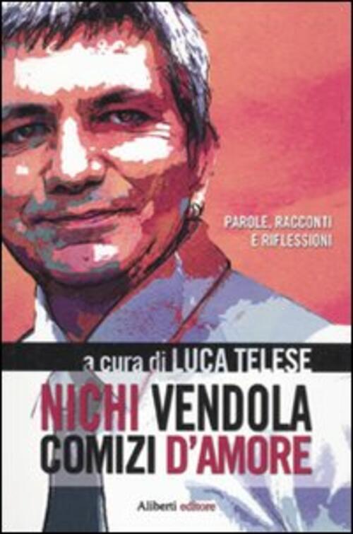 Nichi Vendola. Comizi D'amore