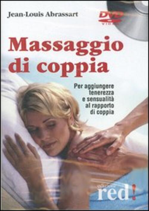 Massaggio Di Coppia. Per Aggiungere Tenerezza E Sensualita Al Rapporto Di Coppia. Dvd