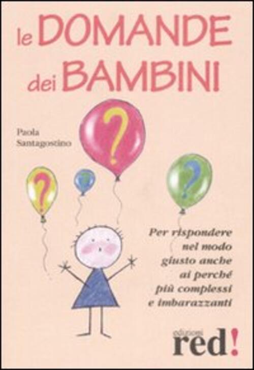 Le Domande Dei Bambini Paola Santagostino Red Edizioni 2008