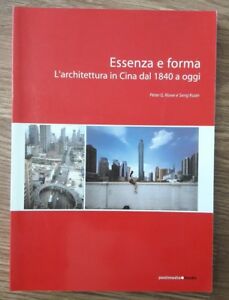 Essenza E Forma. L'architettura In Cina Dal 1840 Ad Oggi