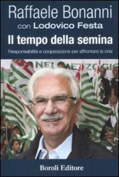 Il Tempo Della Semina. Responsabilita E Cooperazione Per Afforntare La Crisi