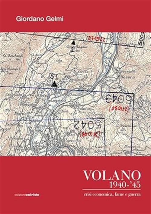 Volano 1940-'45. Crisi Economica, Fame E Guerra Giordano Gelmi Osiride 2023