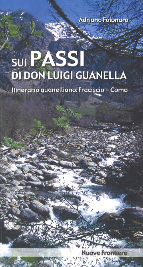 Sui Passi Di Don Luigi Guanella. Itinerario Guanelliano: Fraciscio-Como