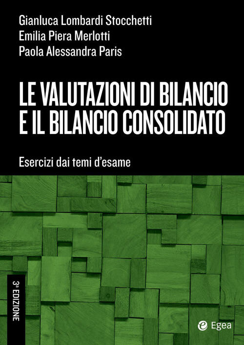 Le Valutazioni Di Bilancio E Il Bilancio Consolidato. Esercizi Dai Temi D'esam