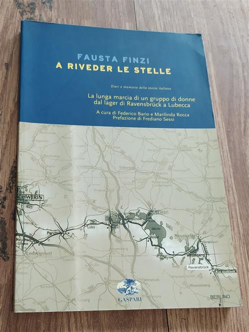 A Riveder Le Stelle. La Lunga Marcia Di Un Gruppo Di Donne Dal Lager Di Ravensbrück A Lubecca