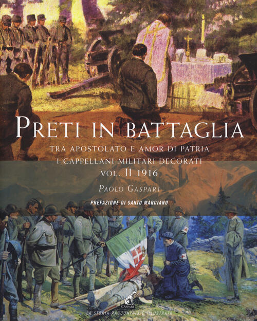 Preti In Battaglia. Vol. 2: Tra Apostolato E Amor Di Patria. I Cappellani Miliari Decorati 1916